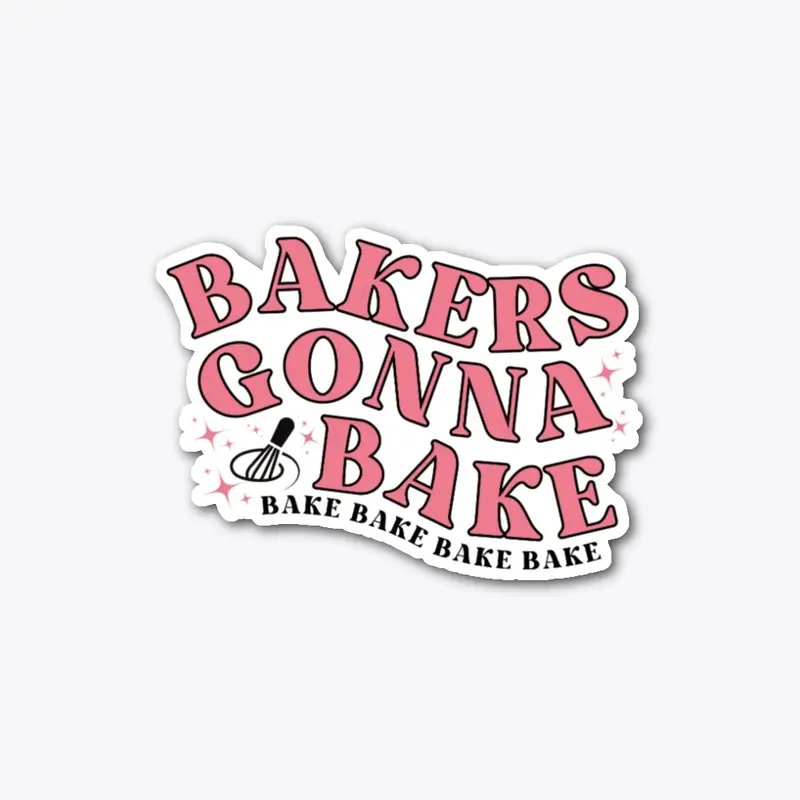 Bakers Gonna Bake